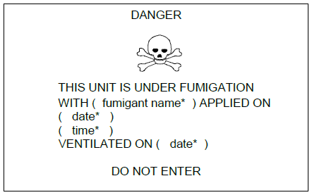 White rectangle with black text and symbols, presenting the word “DANGER” centered above one skull and crossbones and underneath the following text: THIS UNIT IS UNDER FUMIGATION WITH (FUMIGANT NAME) APPLIED ON (DATE) (TIME) VENTILATED ON (DATE) DO NOT ENTER.